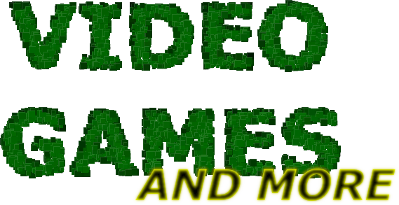 Video Games and More